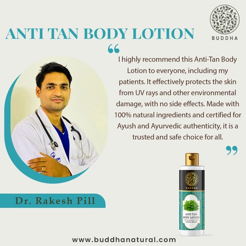 Buddha natural Anti Tan Body Lotion- recommended by Rakesh pill