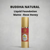 BUDDHA NATURAL Liquid Foundation  Matte - Rose Honey