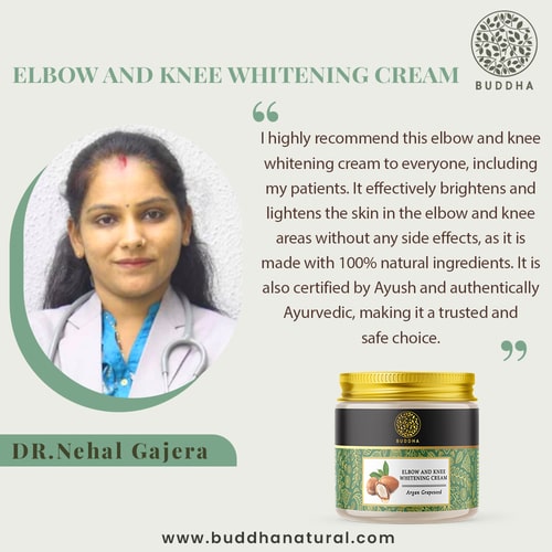 Buddha natural Elbow and Knee Whitening Cream - suggested by Dr.  Nehal Gajera